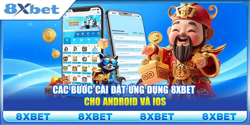 Các bước cài đặt ứng dụng 8xbet cho Android và iOS