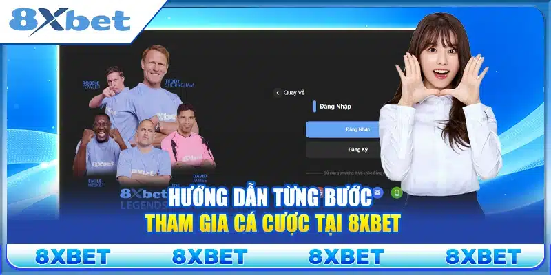 Hướng dẫn từng bước tham gia cá cược tại 8xbet